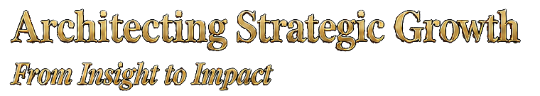 Architecting Strategic Growth. From Insight to Impact.